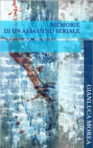 Gianluca Morea – Memorie di un Assassino Seriale (2023)