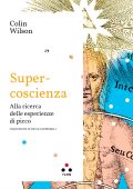 Colin Wilson - Supercoscienza. Alla Ricerca delle Esperienze di Picco (2023)