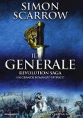 Simon Scarrow - Revolution Saga Vol. 2. Il Generale (2017)