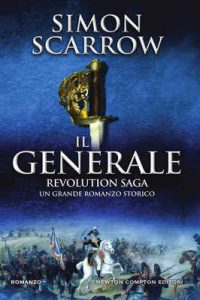 Simon Scarrow – Revolution Saga Vol. 2. Il Generale (2017)