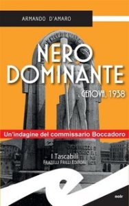 Armando D’Amaro – Nero dominante. Genova, 1938 (2017)