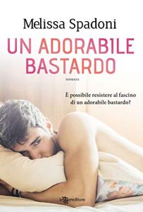 Melissa Spadoni – Un adorabile bastardo (2018)