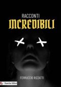 Ferruccio Rizzatti - Racconti incredibili (2023)