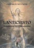 Friedrich Nietzsche - L’Anticristo. Maledizione del Cristianesimo (2023)