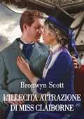 Bronwyn Scott - Audaci canaglie Vol. 1. L'illecita attrazione di Miss Claiborne (2023)