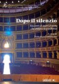 Francesco Giambrone - Dopo il silenzio. Racconti di teatri d’opera che sfidano la pandemia (2023)