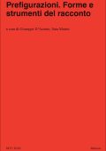 Giuseppe D'Acunto, Sara Marini (a cura di) - Prefigurazioni. Forme e strumenti del racconto (2022)