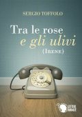 img Sergio Toffolo - Tra le rose e gli ulivi (Irene) (2014)