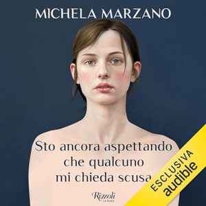 Michela Marzano – Sto ancora aspettando che qualcuno mi chieda scusa (2023) (mp3 – 128 kbps)