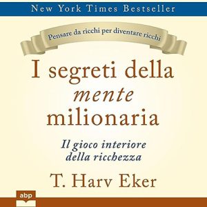 T. Harv Eker – I segreti della mente milionaria (2023) (mp3 – 128 kbps)