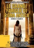 Andrea Frediani, Sara Prossomariti - Le grandi famiglie di Roma antica. Storia e segreti (2014)