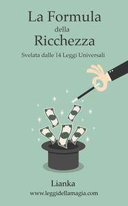 Lianka Trozzi – La formula della ricchezza svelata dalle 14 Leggi Universali (2017)