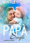 Whitley Cox - The Single Dads of Seattle Serie Vol. 3. Salvata dal papà single (2023)