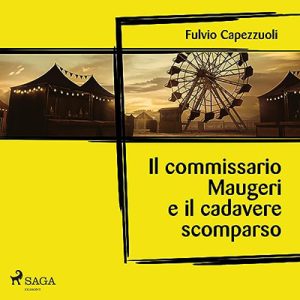 Fulvio Capezzuoli – Il commissario Maugeri e il cadavere scomparso (2023) (mp3 – 128 kbps)