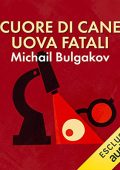Michail Bulgakov - Cuore di cane ∕ Uova fatali (2018) (mp3 - 64 kbps)