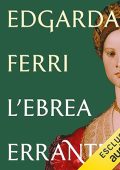 Edgarda Ferri - L'ebrea errante꞉ Donna Grazia Nasi dalla Spagna dell’Inquisizione alla Terra Promessa (2023) (mp3 - 128 kbps)