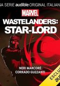 Benjamin Percy - Marvel's Wastelanders꞉ Star-Lord (Italiano) (2023) (mp3 - 128 kbps)