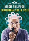 Benoit Philippon - La centenaria con la pistola (2023) (mp3 - 128 kbps)