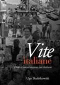 Ugo Skubikowski - Vite italiane Dodici conversazioni con italiani (2005)