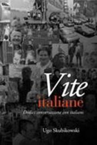 Ugo Skubikowski – Vite italiane Dodici conversazioni con italiani (2005)
