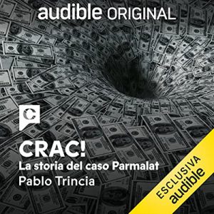 Pablo Trincia, David Chierchini – Crac! La storia del caso Parmalat (2023) (mp3 – 128 kbps)