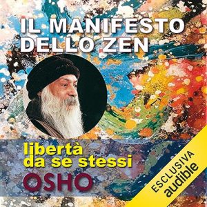 Osho – Il manifesto dello Zen꞉ Libertà da sé stessi (2023) (mp3 – 128 kbps)