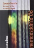 Rossella Catanese - Lacune binarie. Il restauro dei film e le tecnologie digitali (2013)