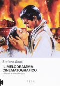Stefano Socci - Il melodramma cinematografico. Campioni di fantasia tragica (2016) PDF