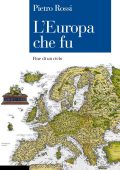 Pietro Rossi - L'Europa che fu: Fine di un ciclo (Saggi Vol. 860) (2017)