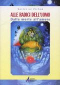 Xavier Le Pichon - Alle radici dell'uomo. Dalla morte all'amore (2002) PDF