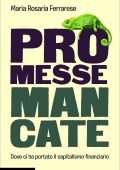 Maria Rosaria Ferrarese - Promesse mancate. Dove ci ha portato il capitalismo finanziario (2017)