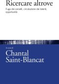Chantal Saint-Blancat (curatore) - Ricercare altrove. Fuga dei cervelli, circolazione dei talenti, opportunità (2017)