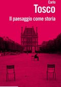 Carlo Tosco - Il paesaggio come storia (2017)