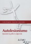 Cecilia Di Agostino, Marzia Fabi -   Autolesionismo. Quando la pelle è colpevole  (2016)
