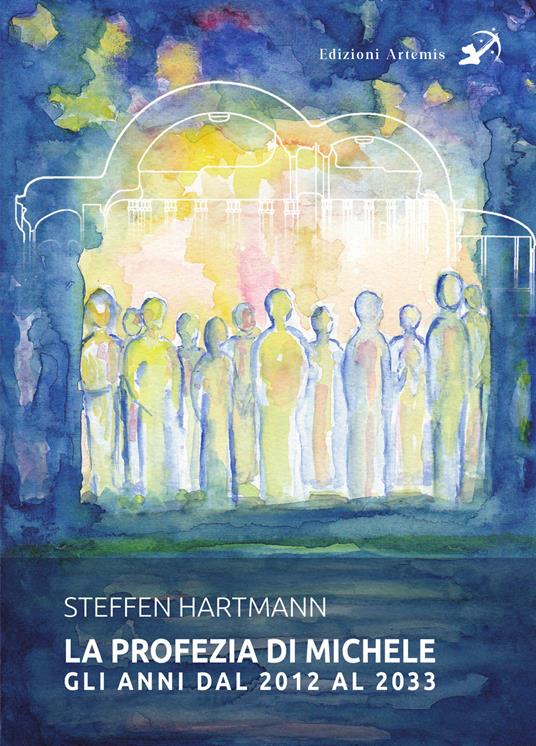 Steffen Hartmann – La profezia di Michele. Gli anni dal 2012 al 2033 (2023) PDF