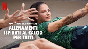 Nike Training Club – Allenamenti ispirati al calcio per tutti – Stagione 1 (2023) [Completa] DLMux 1080p E-AC3 ITA