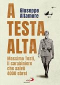 Giuseppe Altamore - A testa alta. Massimo Tosti, il carabiniere che salvò 4000 ebrei (2020)
