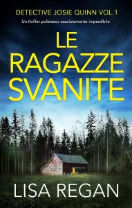 Lisa Regan – Detective Josie Quinn Vol. 1. Le ragazze svanite (2023)