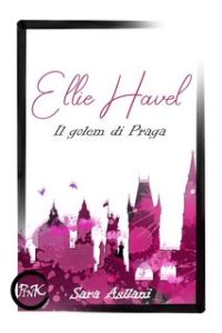 Sara Asllani – Ellie Havel: Il Golem di Praga (2023)