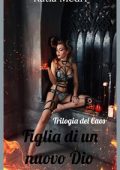 Katia Medri - Trilogia del Caos Vol. 2. Figlia di un nuovo Dio (2020)