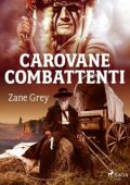Zane Grey - Carovane combattenti (2023)
