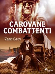 Zane Grey – Carovane combattenti (2023)
