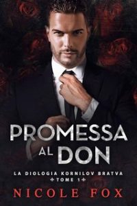 Nicole Fox – La Bratva Kornilov Vol. 1. Promessa al Don (2023