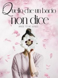 Emma Mei – Bride to be Series Vol. 2. Quello che un bacio non dice (2023)