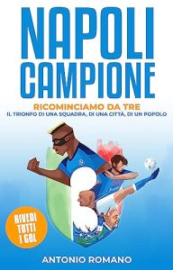 Antonio Romano – Napoli Campione: Ricominciamo Da Tre (2023)