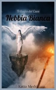 Katia Medri – Trilogia del Caos Vol. 1. Nebbia Bianca (2019)