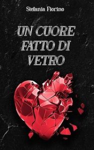 Stefania Fiorino – Un cuore fatto di vetro (2023)