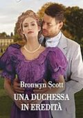 Bronwyn Scott - Audaci canaglie Vol. 2. Una duchessa in eredità (2023)