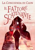 Constance S. - La Coscienza di Cain Vol. 2. Il Fattore Scatenante (2020)