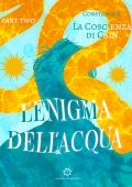 Constance S. - La Coscienza di Cain Vol. 3. L'enigma dell'acqua. Part Two (2023)